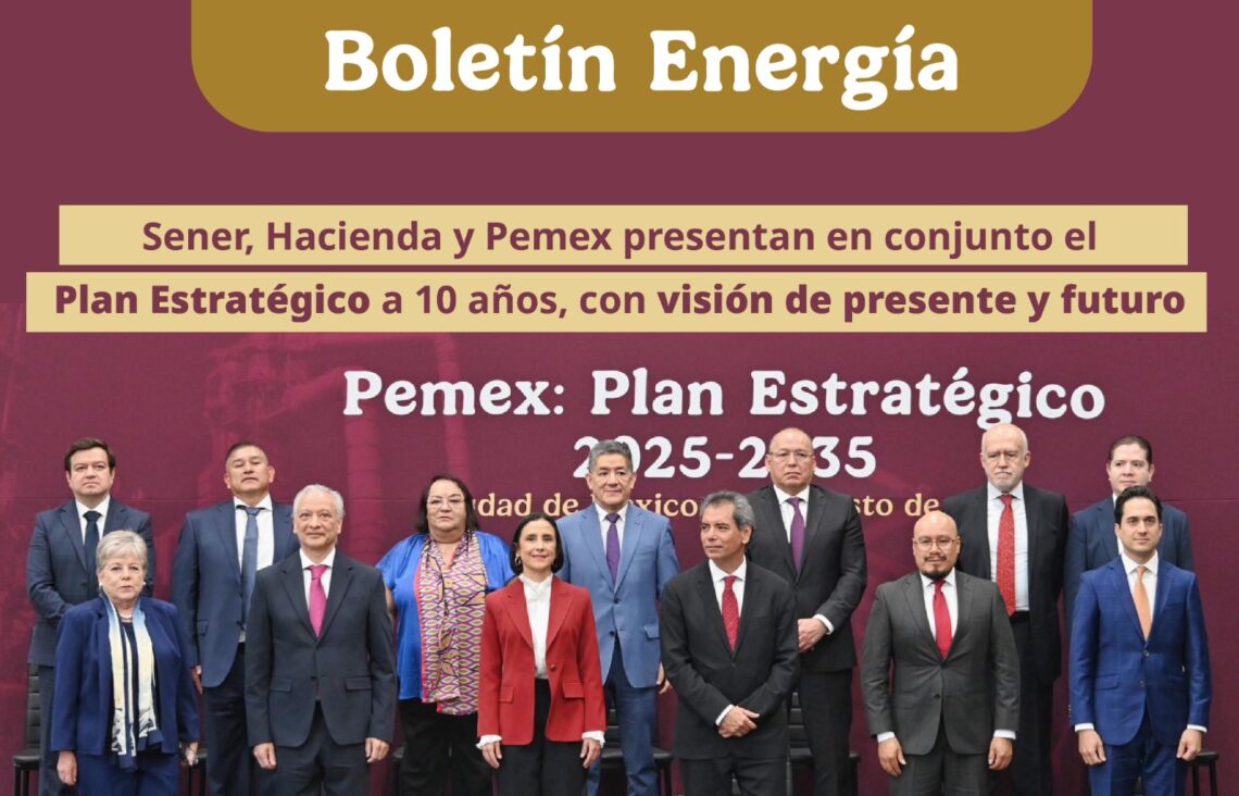 SENER, Hacienda y Pemex presentan en conjunto el Plan Estratégico a diez años, con visión de presente y futuro